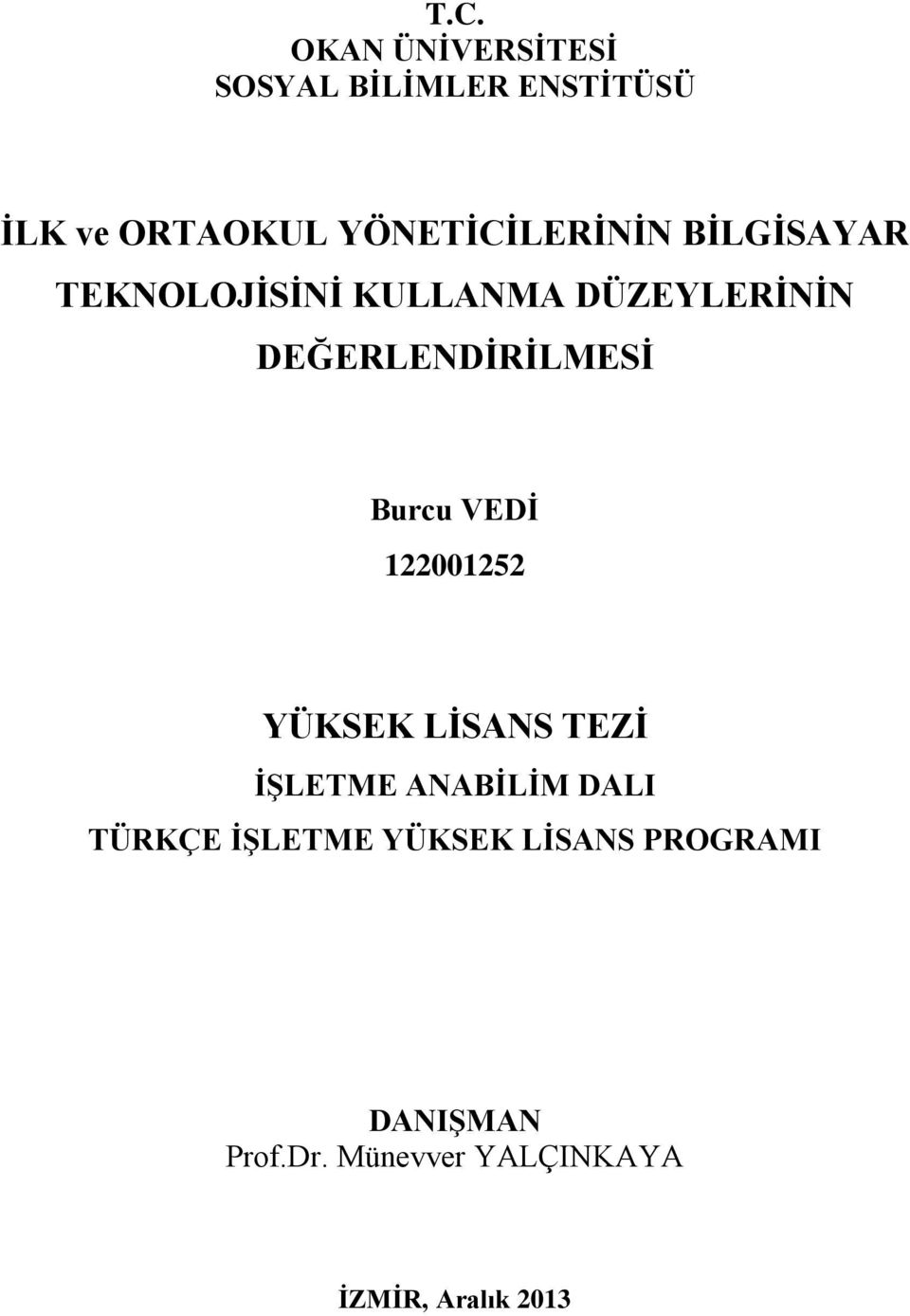 DEĞERLENDİRİLMESİ Burcu VEDİ 122001252 YÜKSEK LİSANS TEZİ İŞLETME ANABİLİM