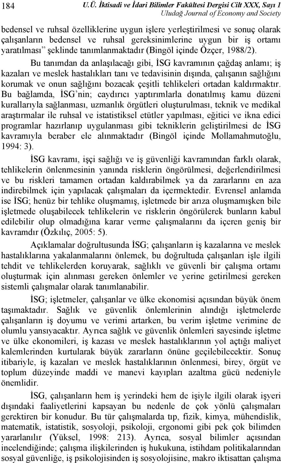 iş ortamı yaratılması şeklinde tanımlanmaktadır (Bingöl içinde Özçer, 1988/2).