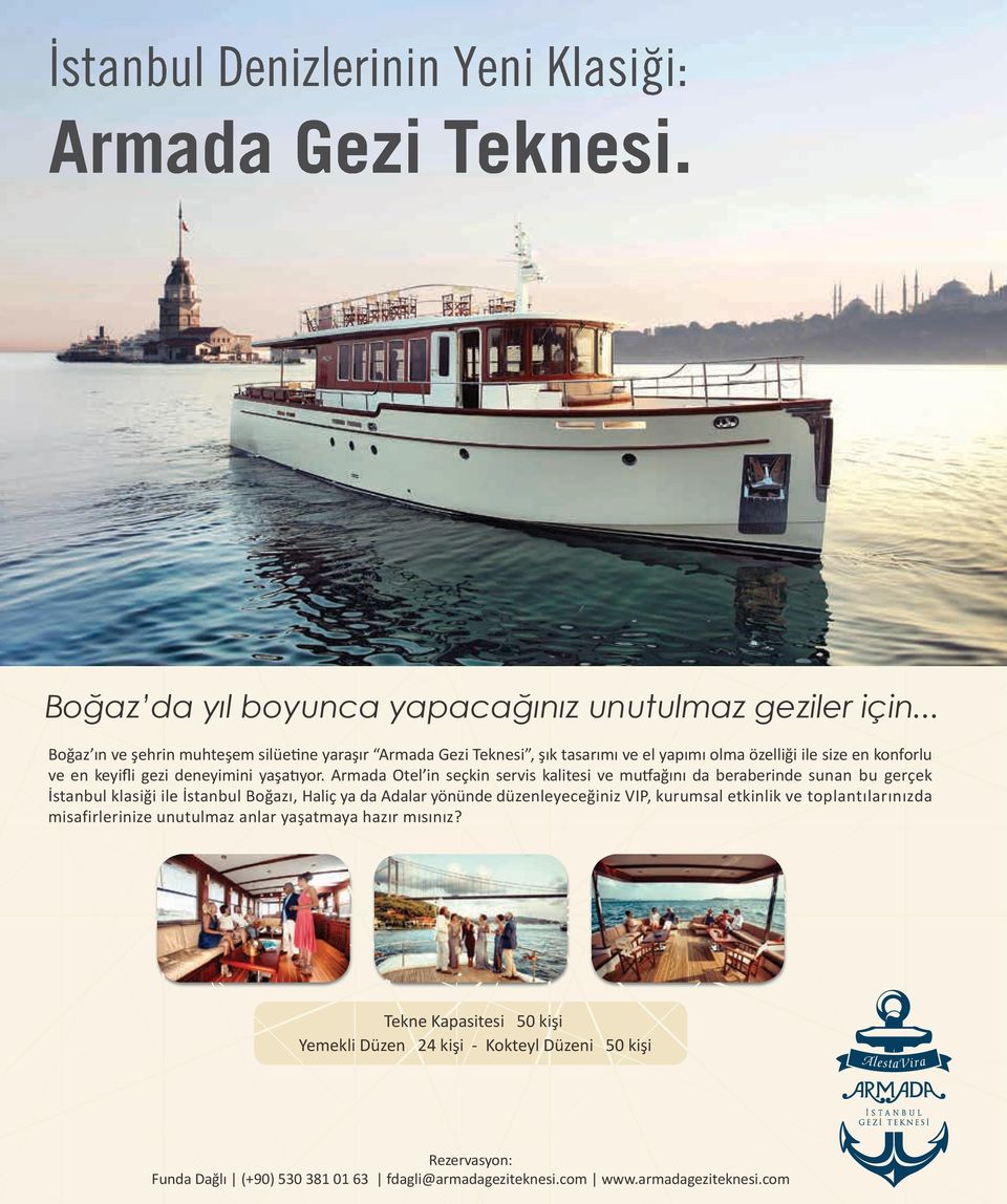 Armada Otel in seçkin servis kalitesi ve mutfağını da beraberinde sunan bu gerçek İstanbul klasiği ile İstanbul Boğazı, Haliç ya da Adalar yönünde düzenleyeceğiniz VIP, kurumsal