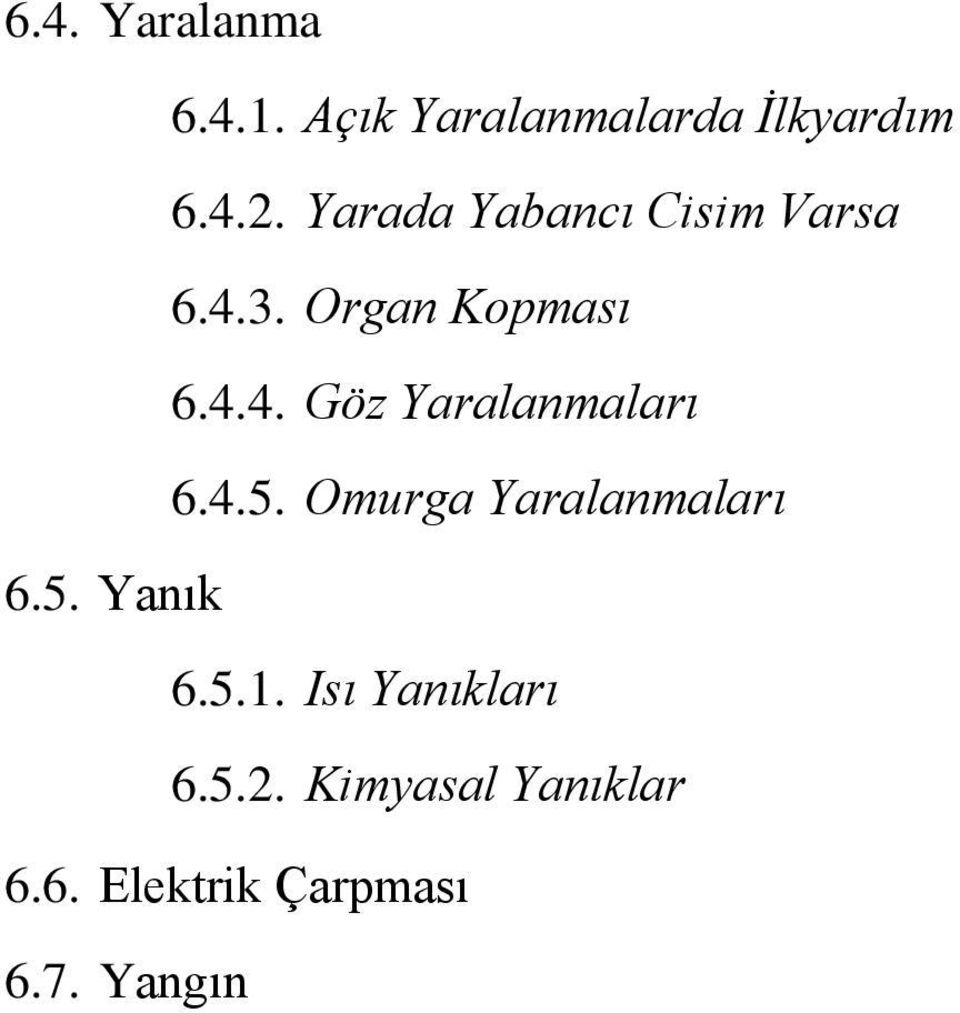 4.5. Omurga Yaralanmaları 6.5. Yanık 6.5.1. Isı Yanıkları 6.5.2.