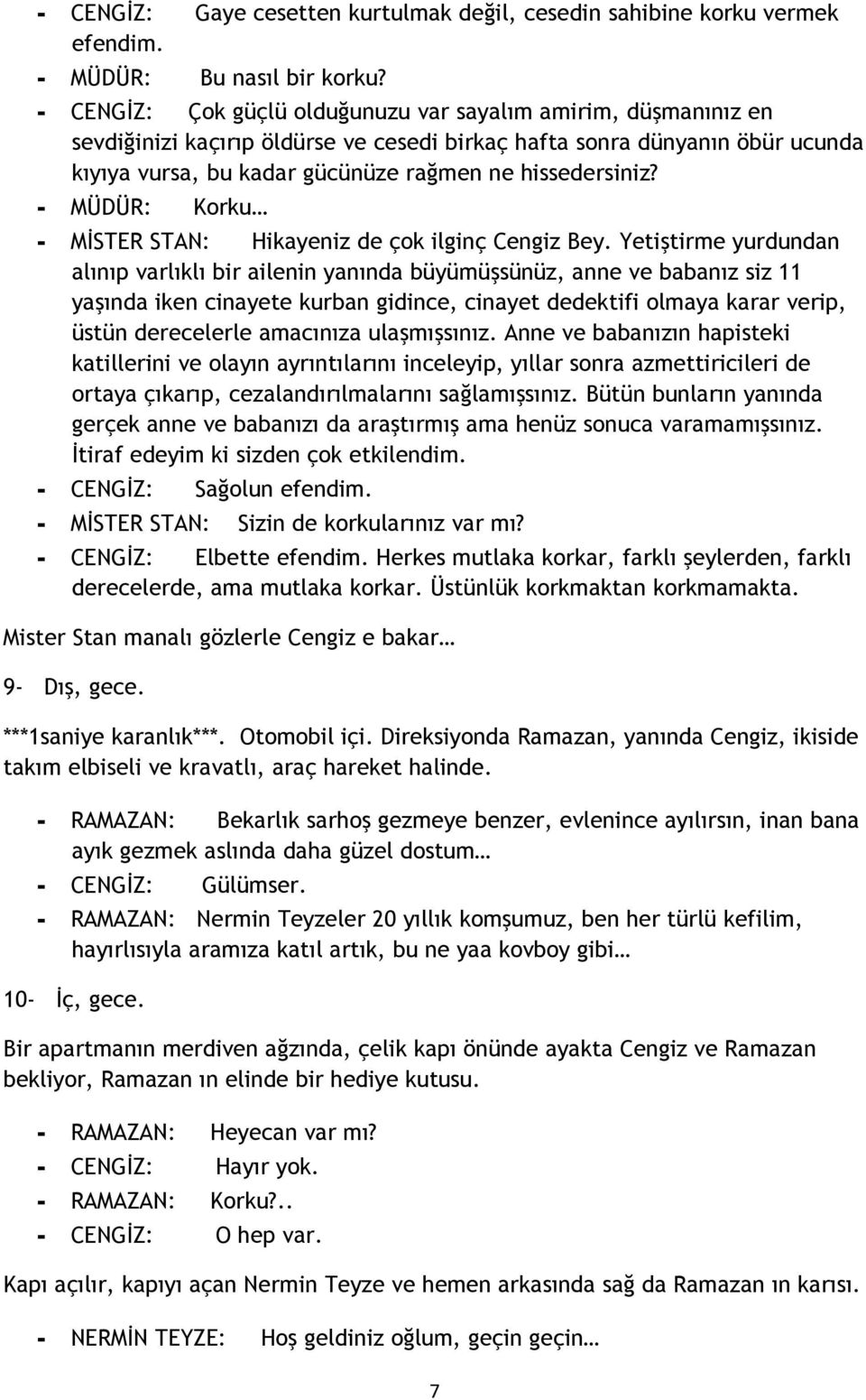 - MÜDÜR: Korku - MĐSTER STAN: Hikayeniz de çok ilginç Cengiz Bey.