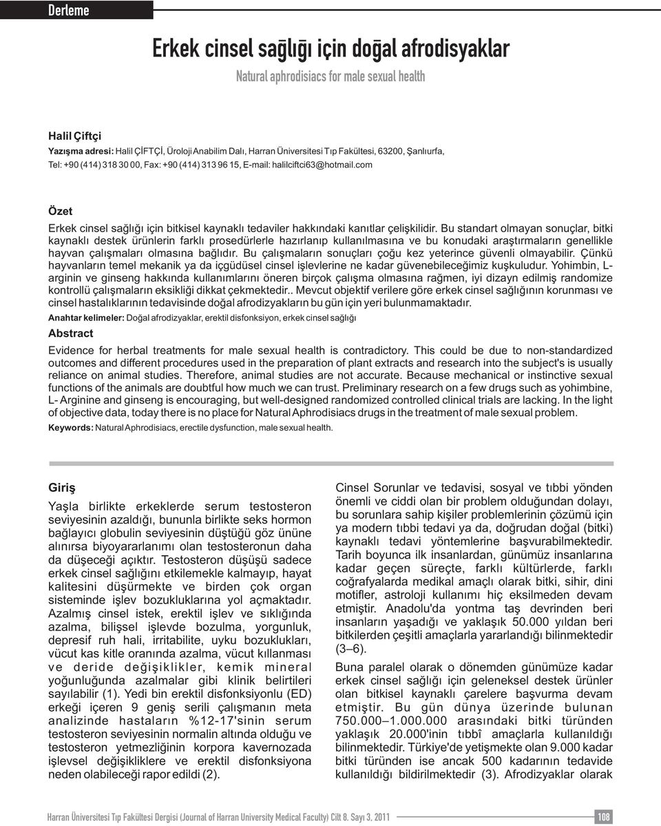 Bu standart olmayan sonuçlar, bitki kaynaklı destek ürünlerin farklı prosedürlerle hazırlanıp kullanılmasına ve bu konudaki araştırmaların genellikle hayvan çalışmaları olmasına bağlıdır.