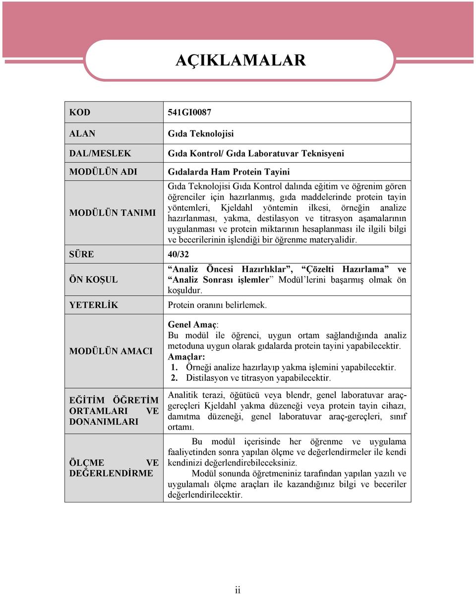 destilasyon ve titrasyon aşamalarının uygulanması ve protein miktarının hesaplanması ile ilgili bilgi ve becerilerinin işlendiği bir öğrenme materyalidir.