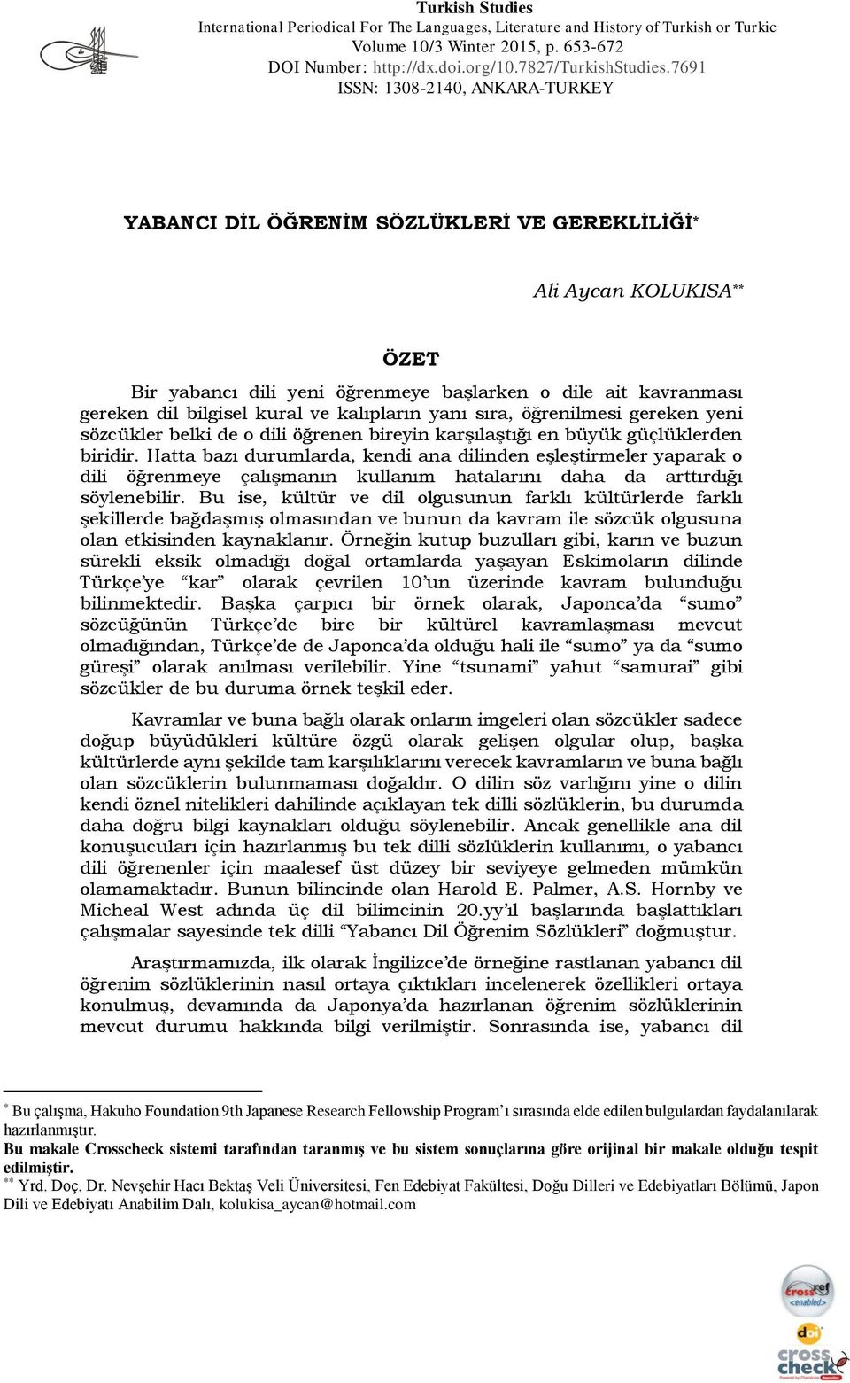 kural ve kalıpların yanı sıra, öğrenilmesi gereken yeni sözcükler belki de o dili öğrenen bireyin karşılaştığı en büyük güçlüklerden biridir.