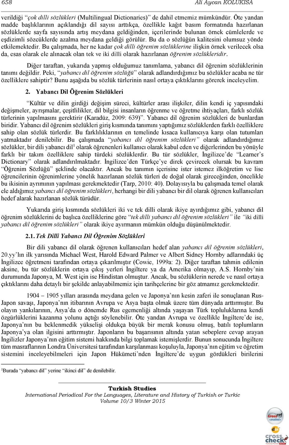 cümlelerde ve eşdizimli sözcüklerde azalma meydana geldiği görülür. Bu da o sözlüğün kalitesini olumsuz yönde etkilemektedir.