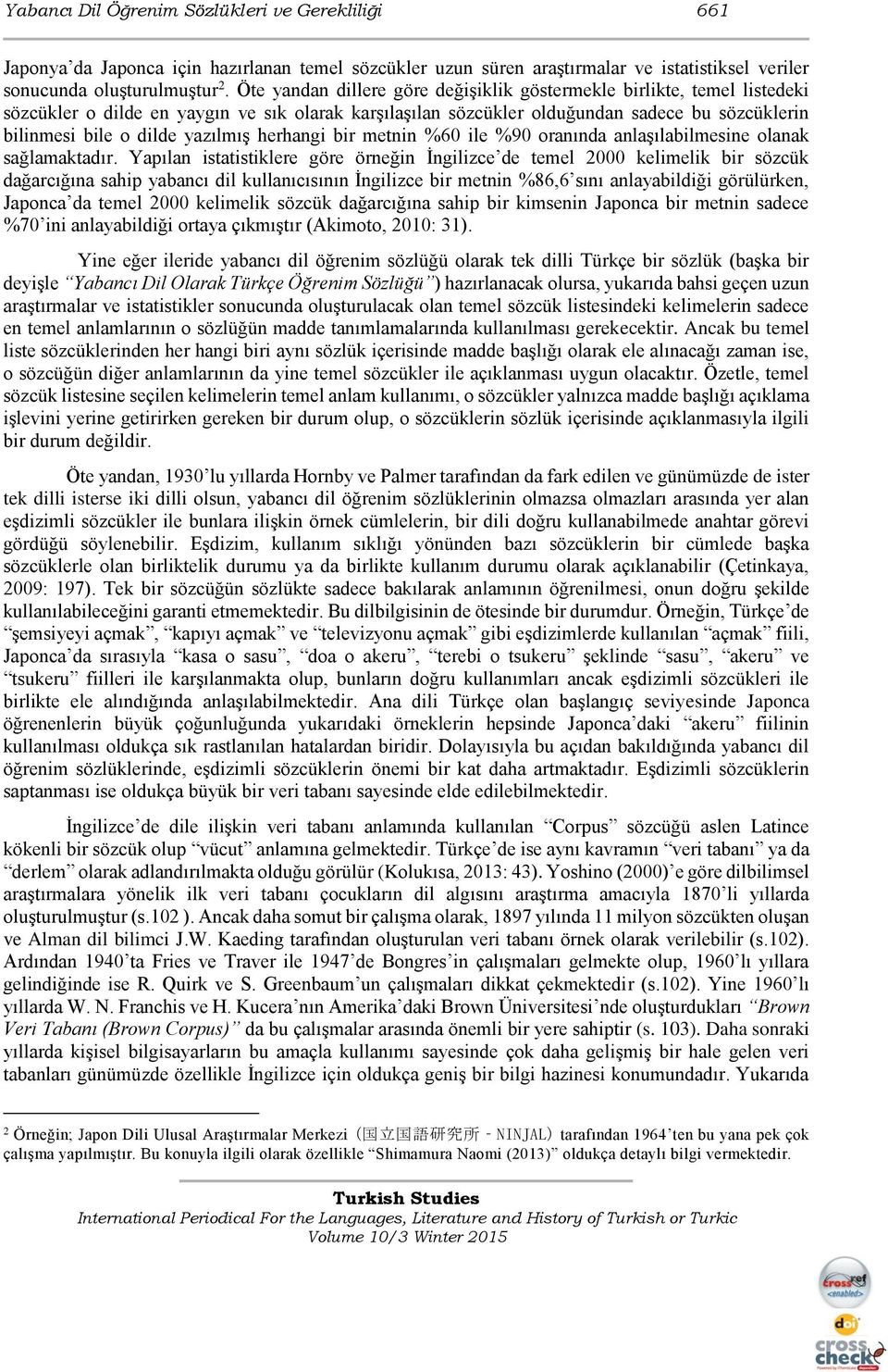 yazılmış herhangi bir metnin %60 ile %90 oranında anlaşılabilmesine olanak sağlamaktadır.