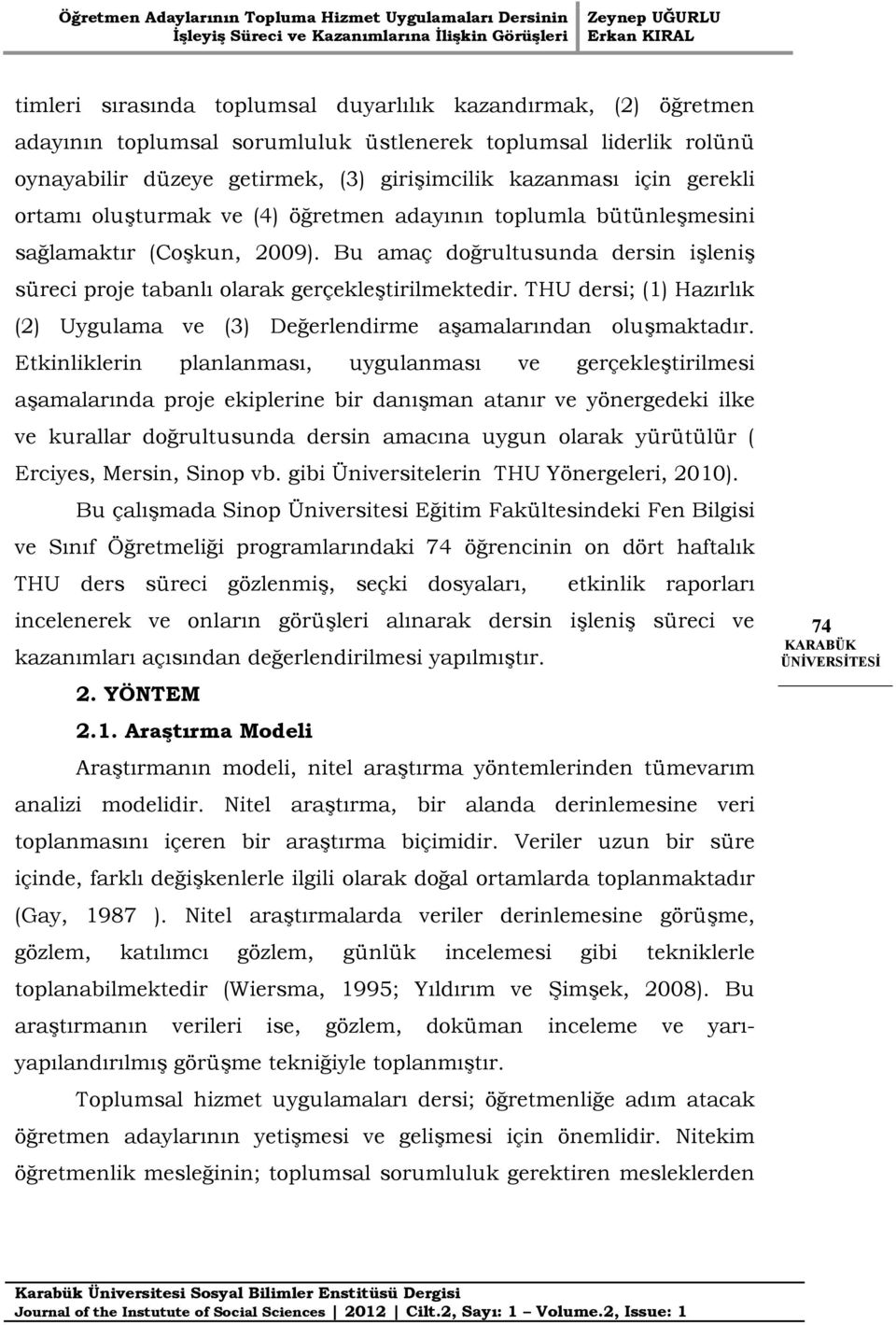 THU dersi; (1) Hazırlık (2) Uygulama ve (3) Değerlendirme aşamalarından oluşmaktadır.