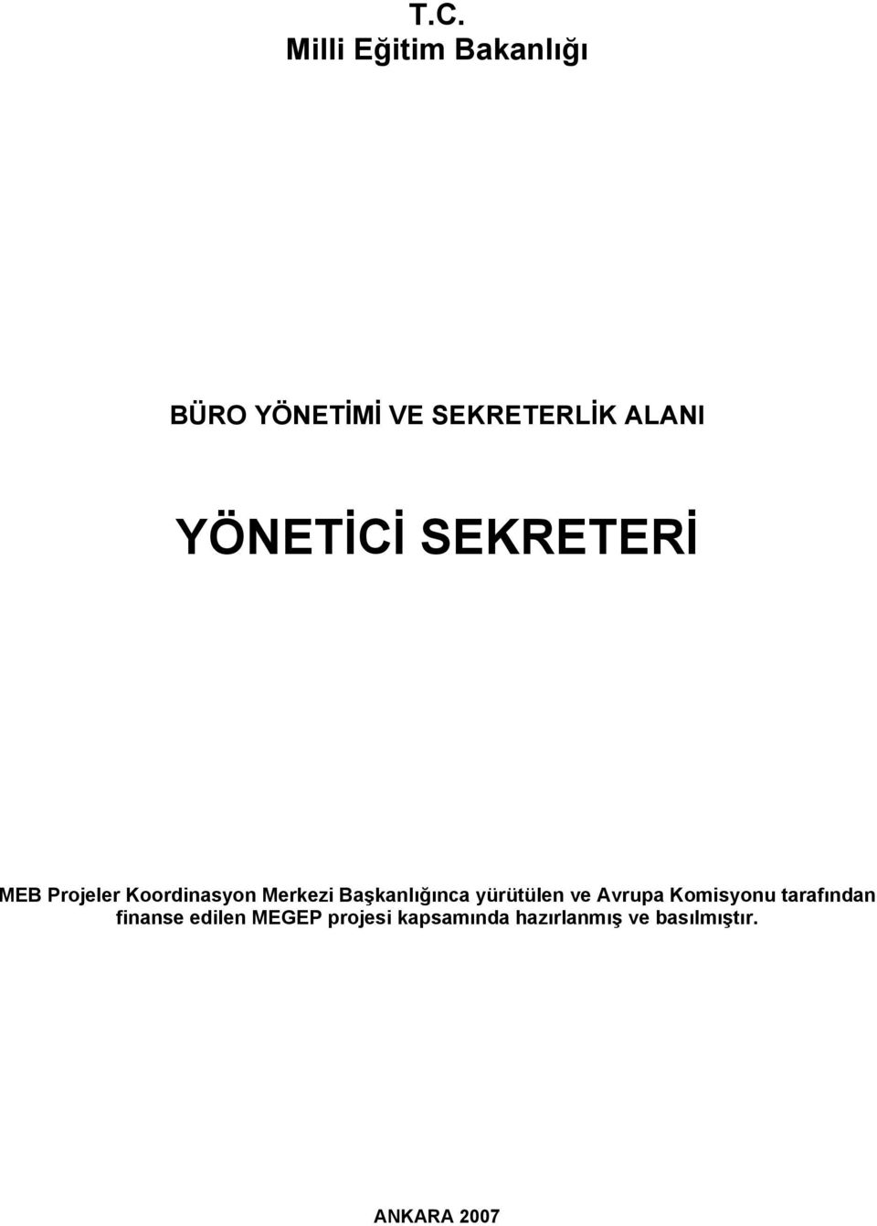 Başkanlığınca yürütülen ve Avrupa Komisyonu tarafından finanse