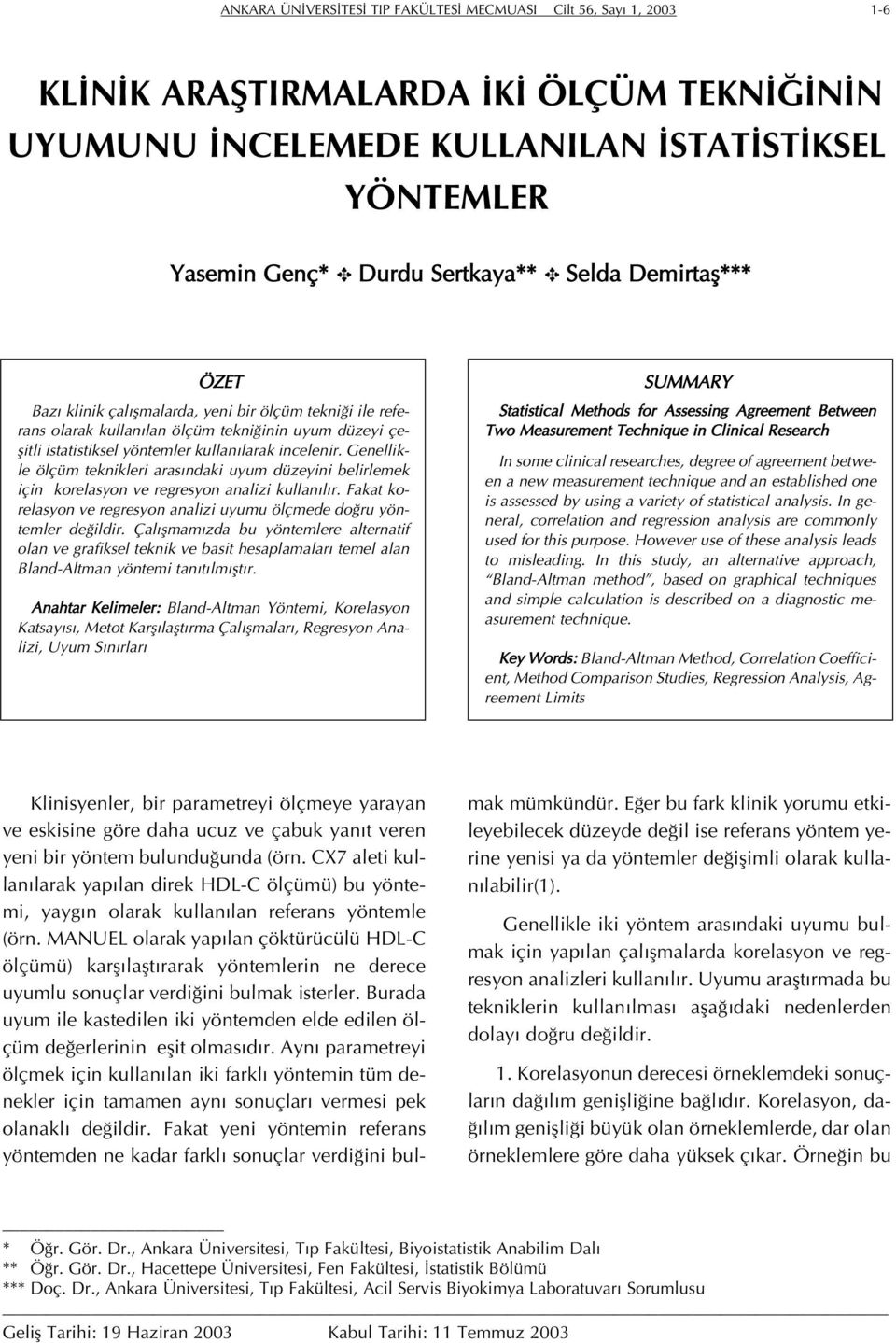 Genellikle ölçüm teknikleri arasındaki uyum düzeyini belirlemek için korelasyon ve regresyon analizi kullanılır. Fakat korelasyon ve regresyon analizi uyumu ölçmede doğru yöntemler değildir.