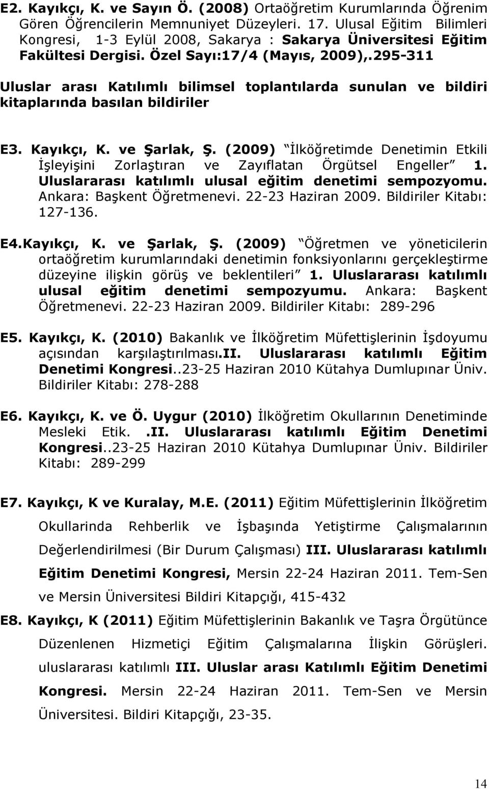 295-311 Uluslar arası Katılımlı bilimsel toplantılarda sunulan ve bildiri kitaplarında basılan bildiriler E3. Kayıkçı, K. ve Şarlak, Ş.