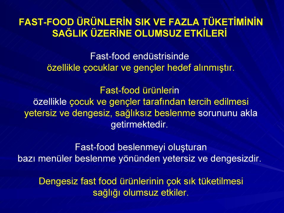 Fast-food ürünlerin özellikle çocuk ve gençler tarafından tercih edilmesi yetersiz ve dengesiz, sağlıksız