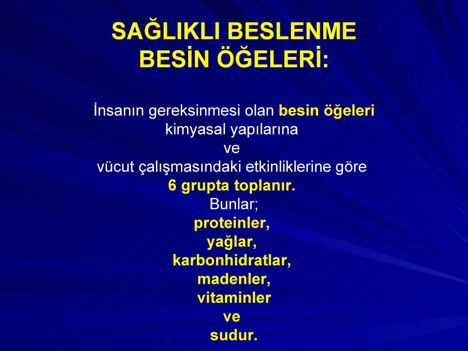 çalışmasındaki etkinliklerine göre 6 grupta toplanır.