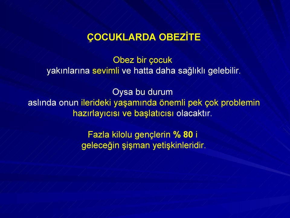 Oysa bu durum aslında onun ilerideki yaşamında önemli pek çok