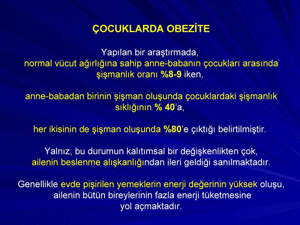 belirtilmiştir. Yalnız, bu durumun kalıtımsal bir değişkenlikten çok, ailenin beslenme alışkanlığından ileri geldiği sanılmaktadır.