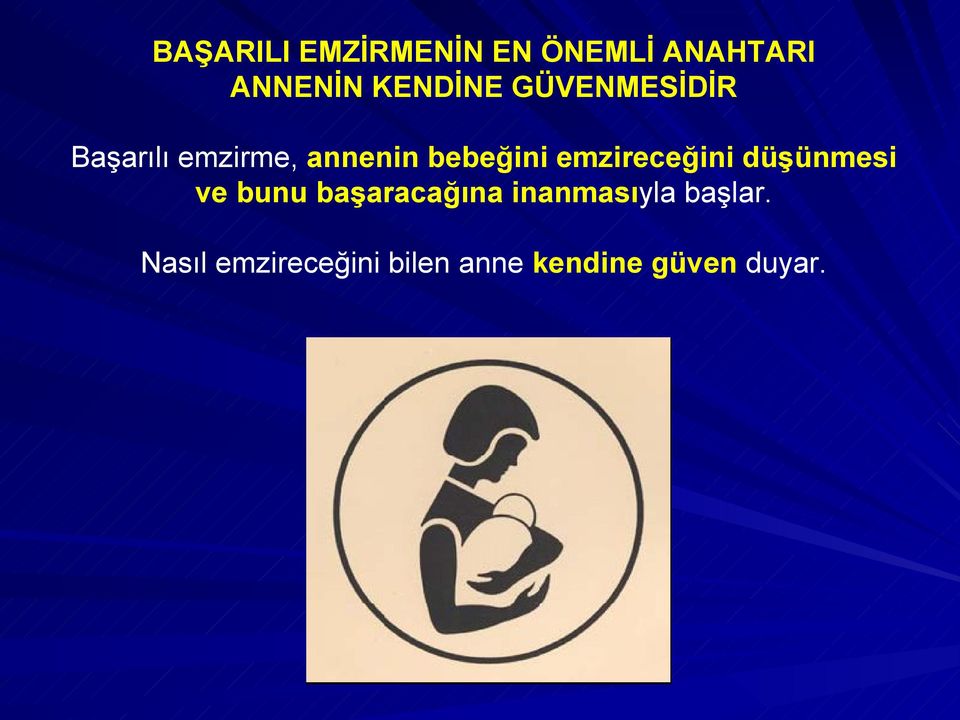 emzireceğini düşünmesi ve bunu başaracağına