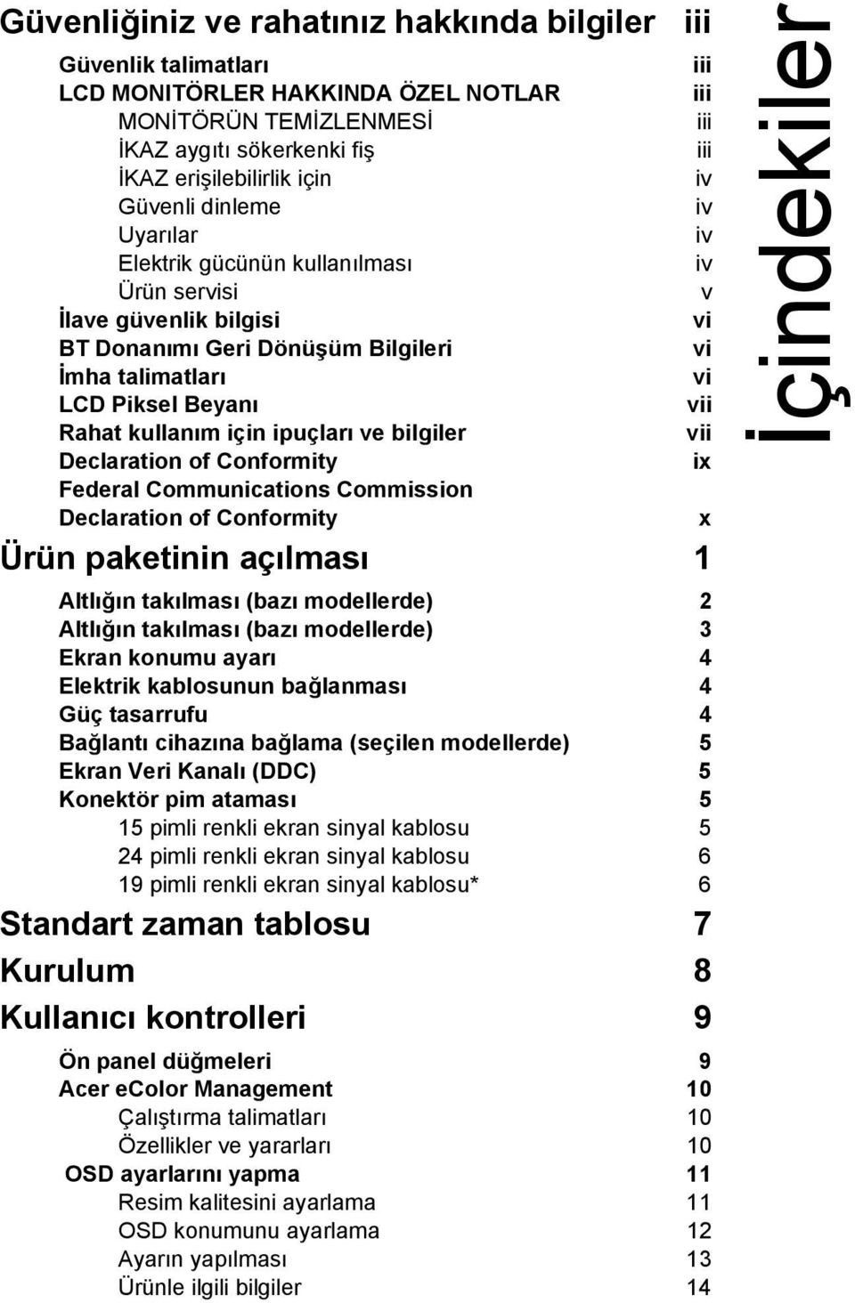 of Conformity Federal Communications Commission Declaration of Conformity Ürün paketinin açılması 1 Altlığın takılması (bazı modellerde) 2 Altlığın takılması (bazı modellerde) 3 Ekran konumu ayarı 4