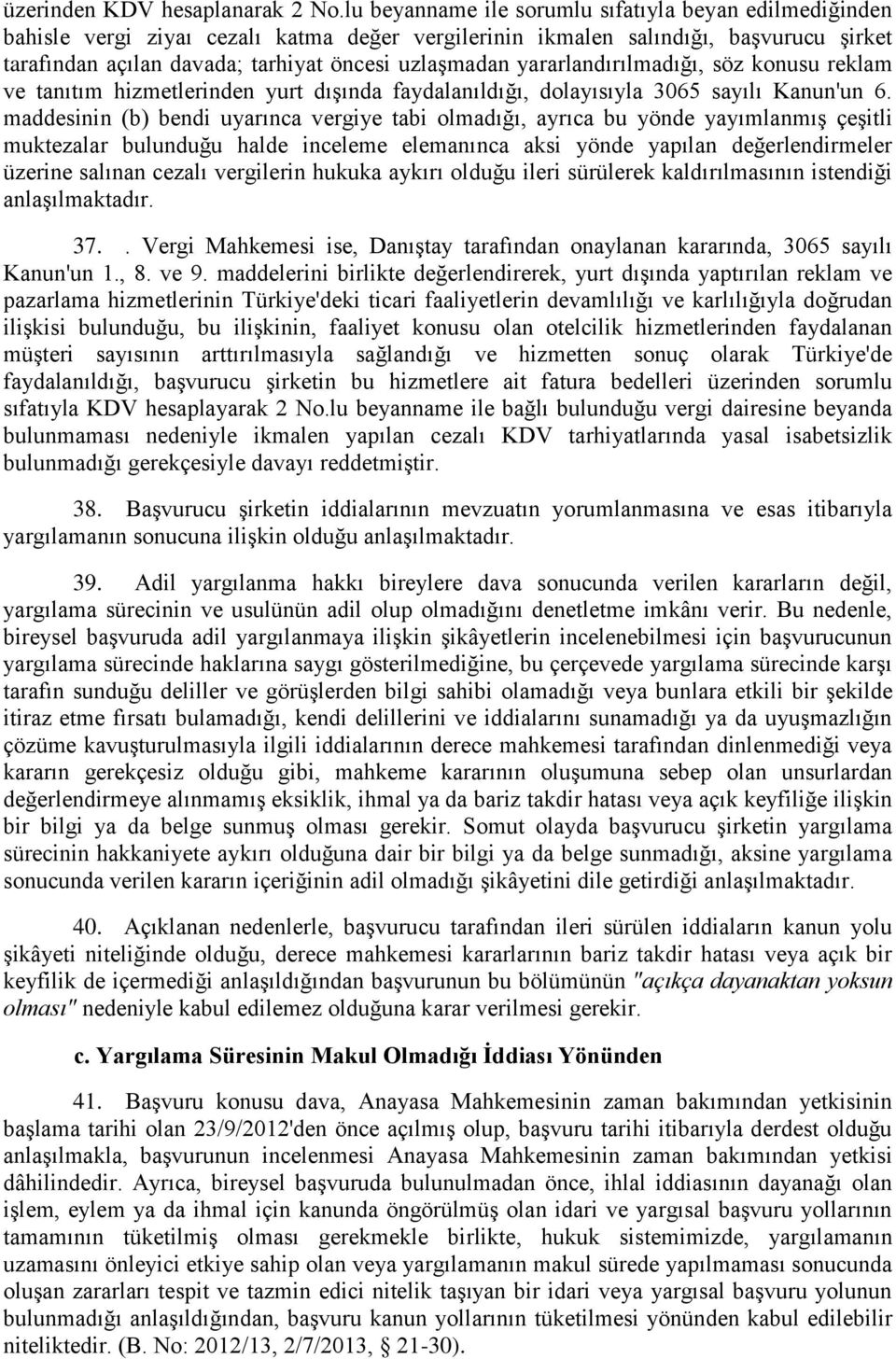 yararlandırılmadığı, söz konusu reklam ve tanıtım hizmetlerinden yurt dışında faydalanıldığı, dolayısıyla 3065 sayılı Kanun'un 6.