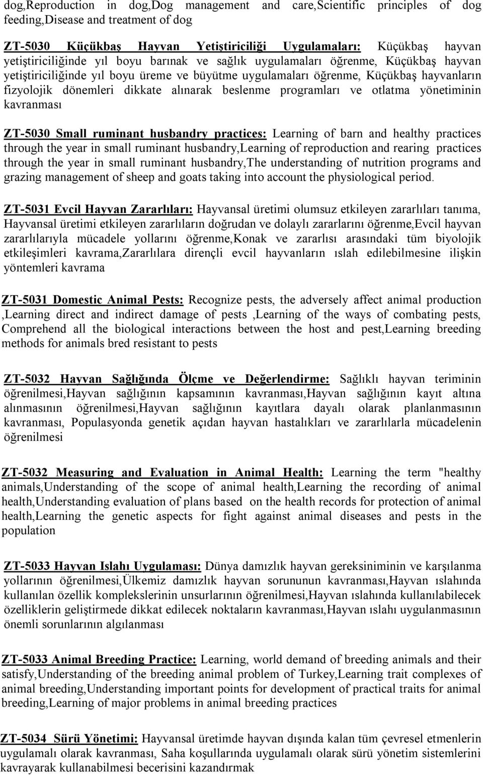 dikkate alınarak beslenme programları ve otlatma yönetiminin kavranması ZT-5030 Small ruminant husbandry practices: Learning of barn and healthy practices through the year in small ruminant