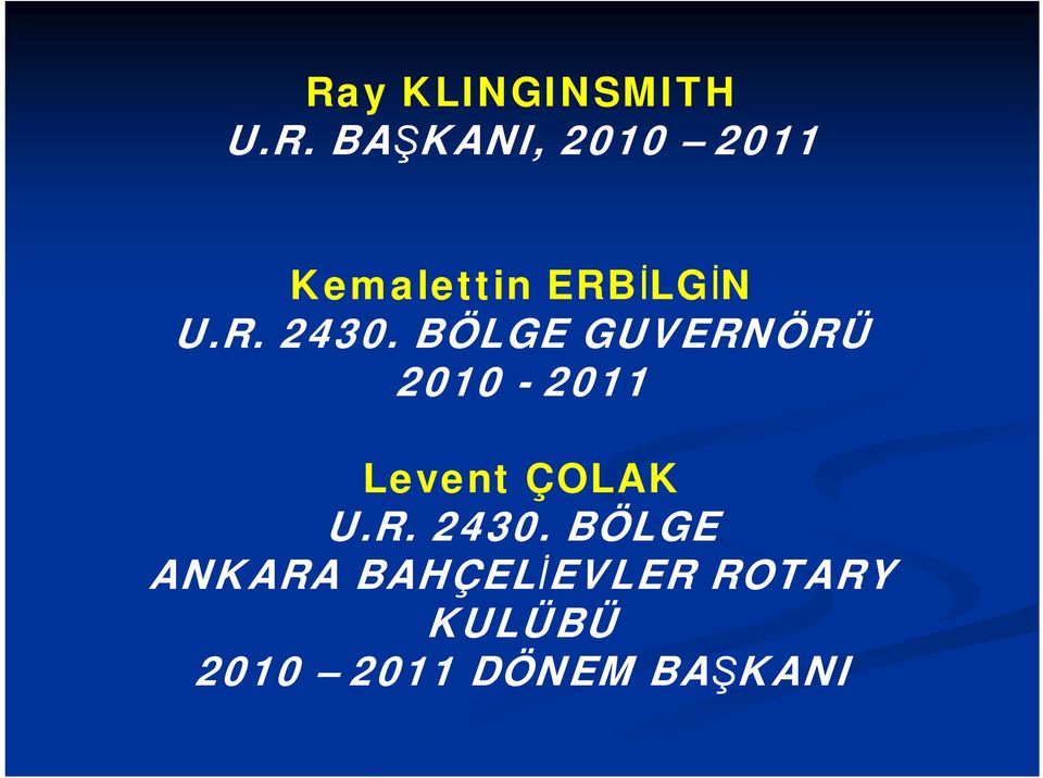 BÖLGE GUVERNÖRÜ 2010-2011 Levent ÇOLAK U.