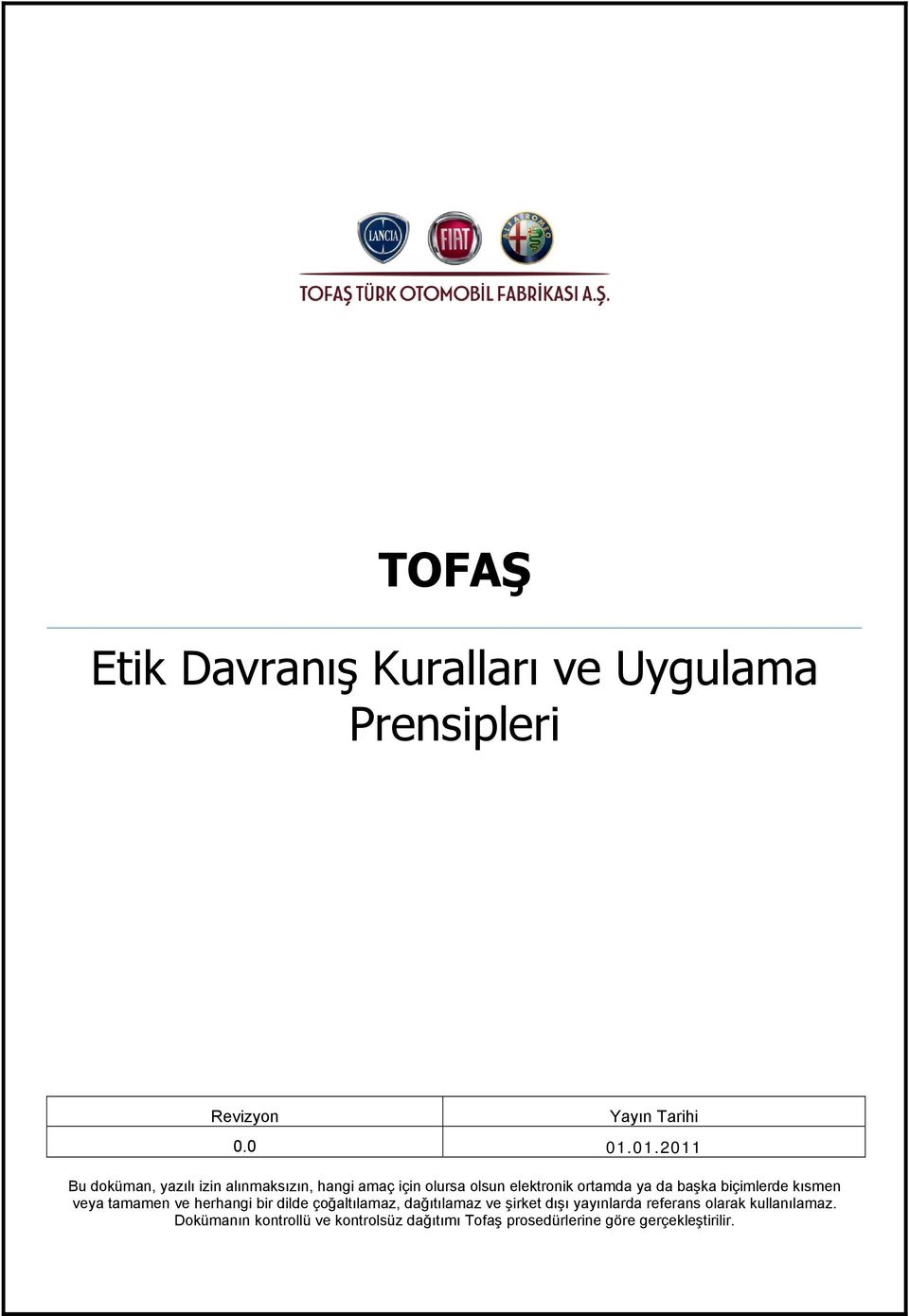 başka biçimlerde kısmen veya tamamen ve herhangi bir dilde çoğaltılamaz, dağıtılamaz ve şirket dışı