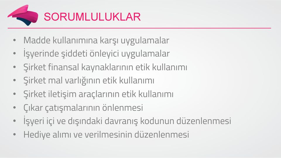 kullanımı Şirket iletişim araçlarının etik kullanımı Çıkar çatışmalarının önlenmesi