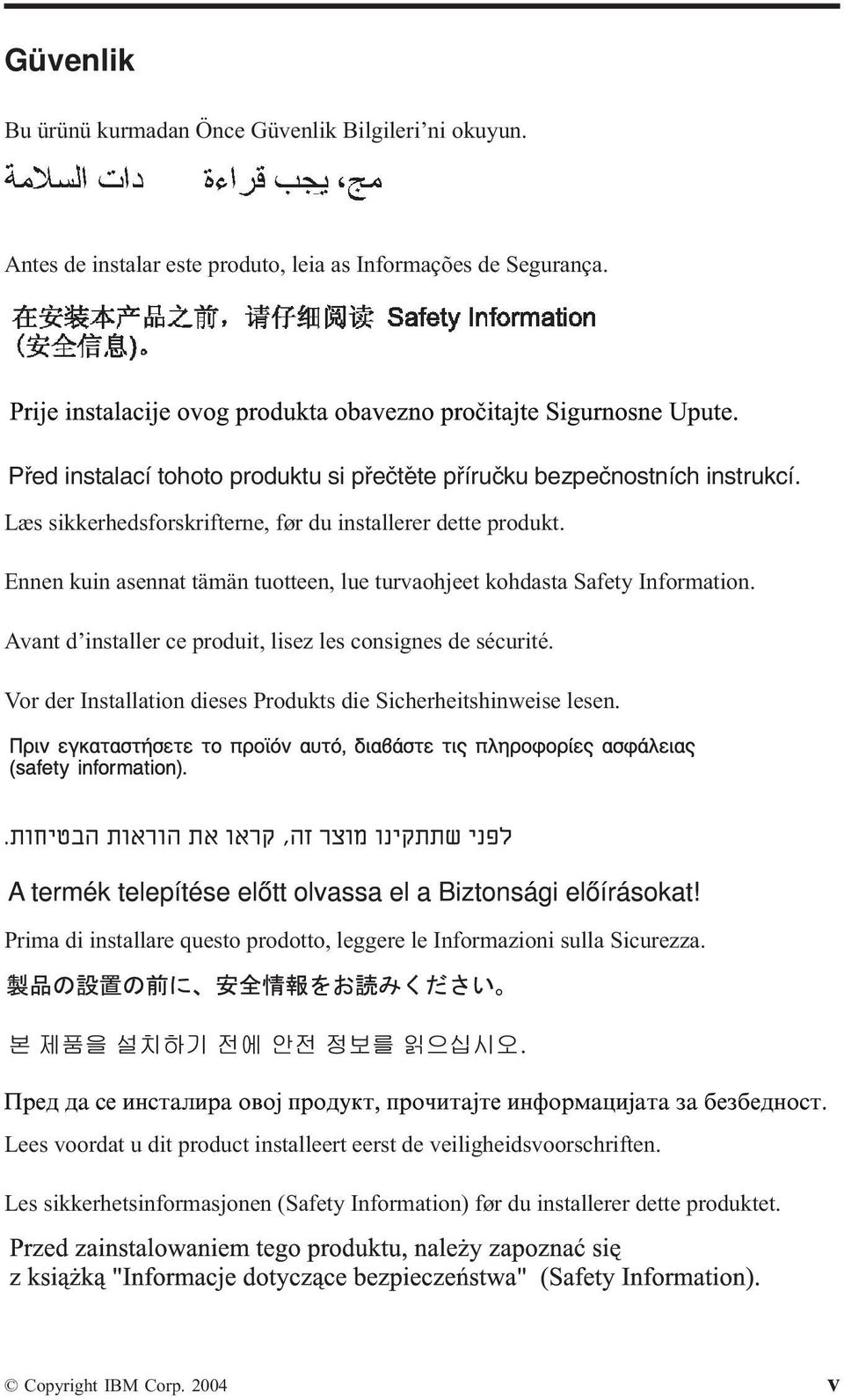 Ennen kuin asennat tämän tuotteen, lue turvaohjeet kohdasta Safety Information. Avant d installer ce produit, lisez les consignes de sécurité.