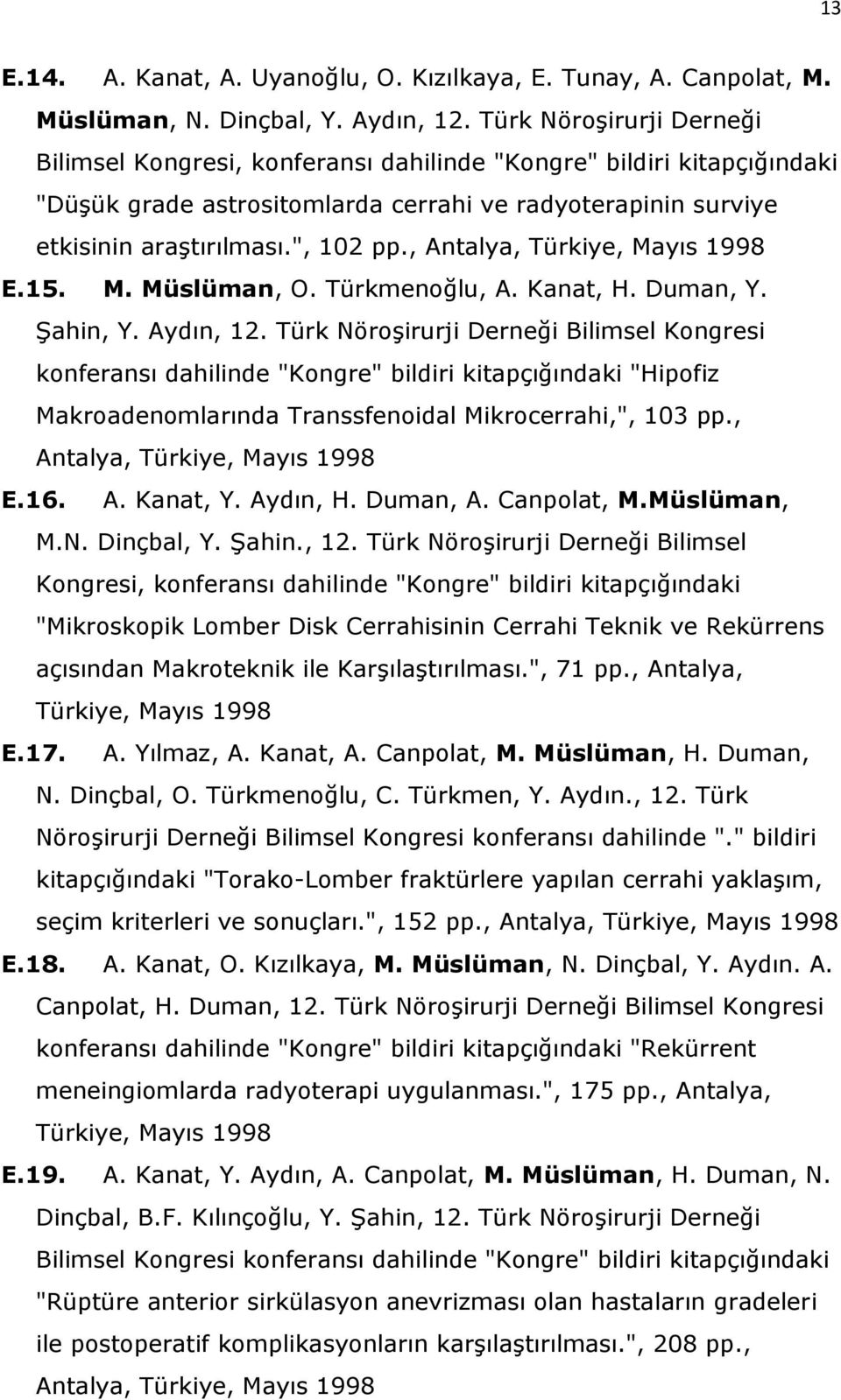 , Antalya, Türkiye, Mayıs 1998 E.15. M. Müslüman, O. Türkmenoğlu, A. Kanat, H. Duman, Y. Şahin, Y. Aydın, 12.