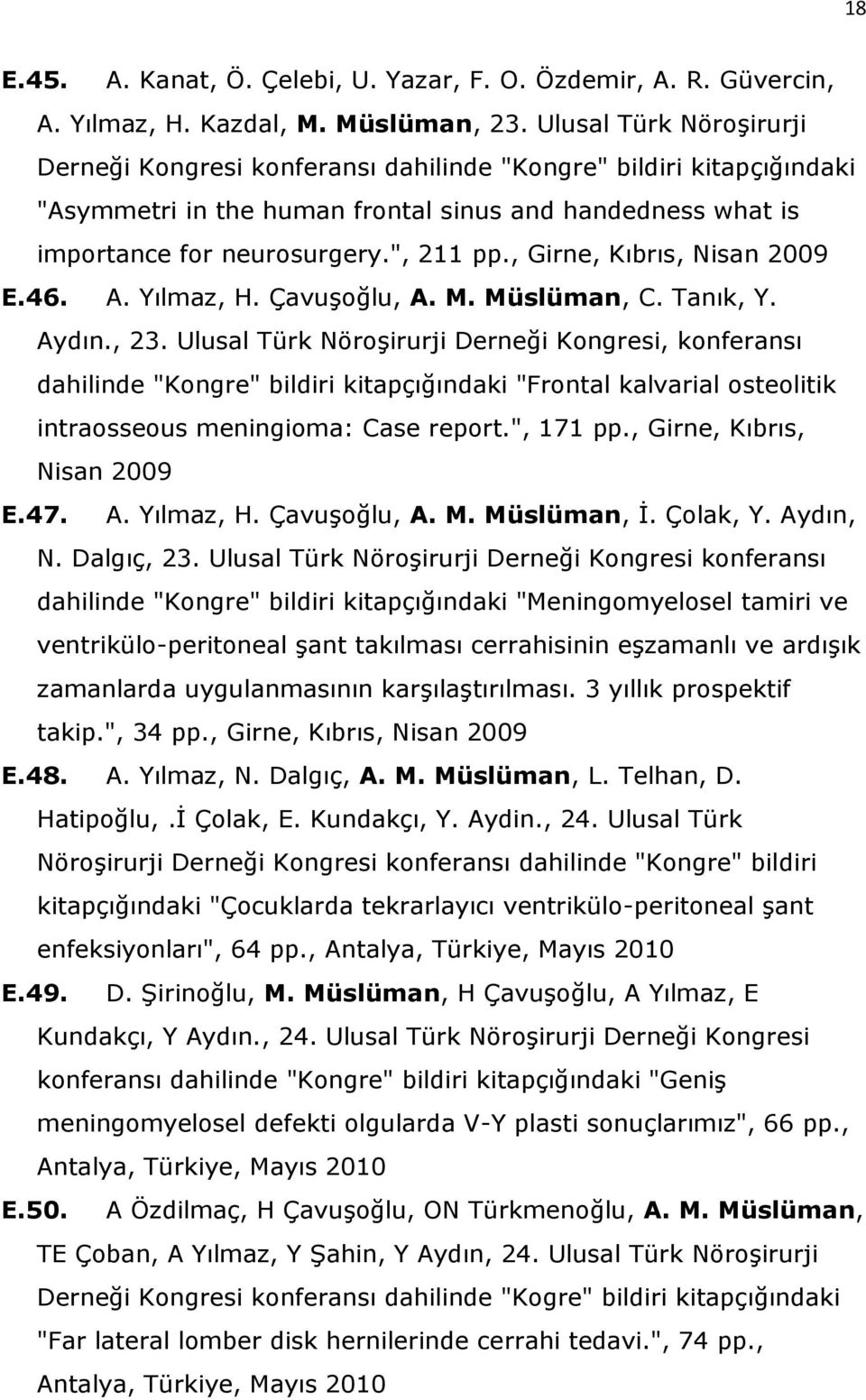 , Girne, Kıbrıs, Nisan 2009 E.46. A. Yılmaz, H. Çavuşoğlu, A. M. Müslüman, C. Tanık, Y. Aydın., 23.