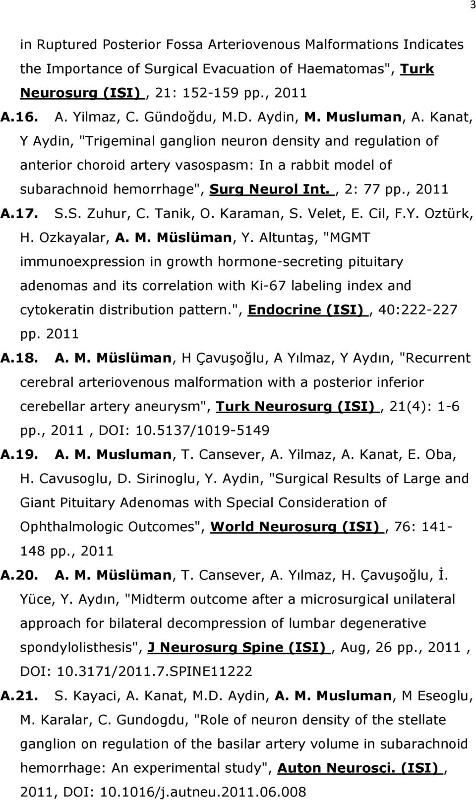 , 2: 77 pp., 2011 A.17. S.S. Zuhur, C. Tanik, O. Karaman, S. Velet, E. Cil, F.Y. Oztürk, H. Ozkayalar, A. M. Müslüman, Y.