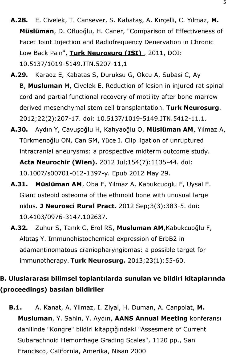 Karaoz E, Kabatas S, Duruksu G, Okcu A, Subasi C, Ay B, Musluman M, Civelek E.