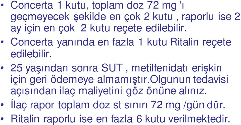 25 yaşından sonra SUT, metilfenidatı erişkin için geri ödemeye almamıştır.