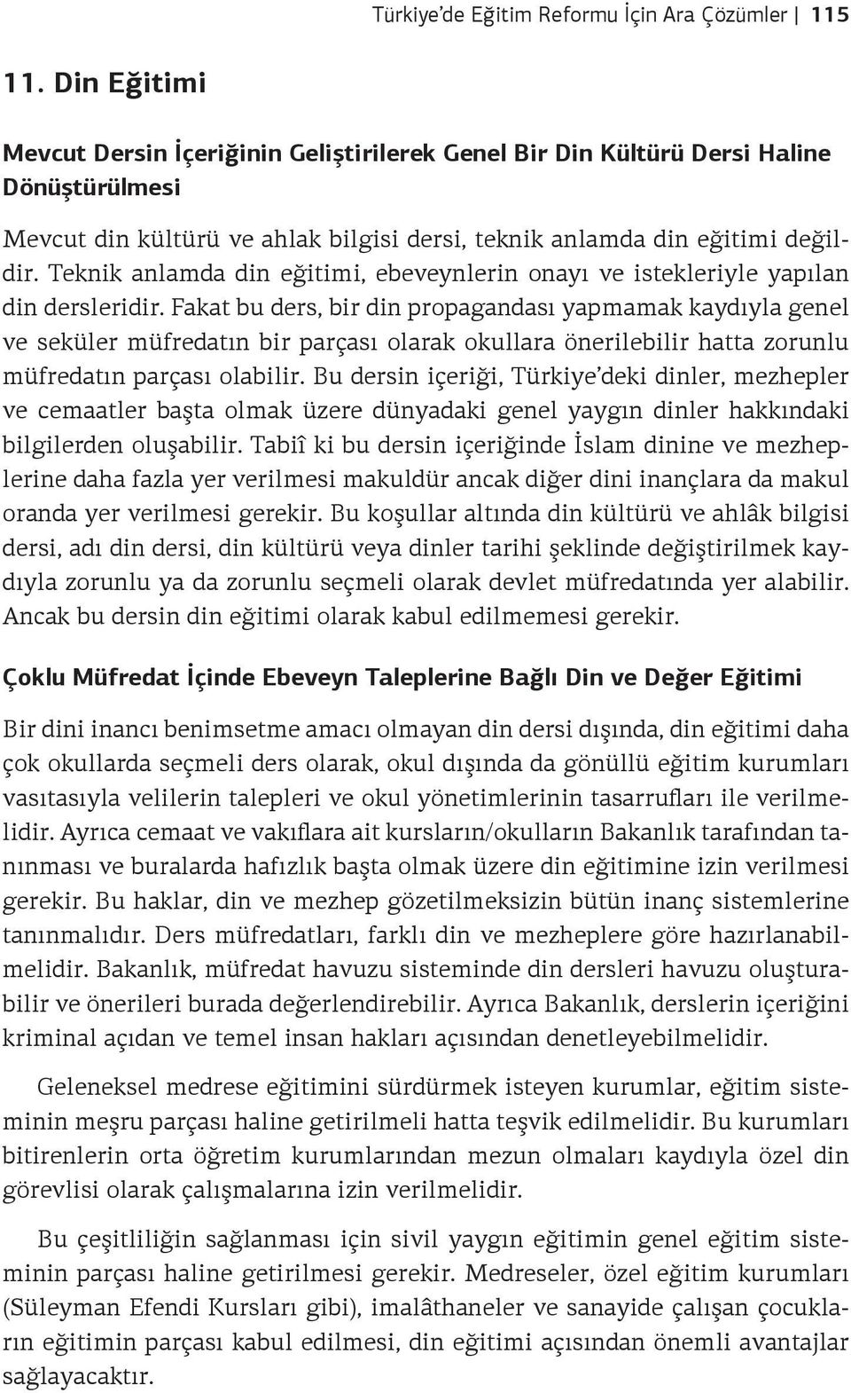 Teknik anlamda din eğitimi, ebeveynlerin onayı ve istekleriyle yapılan din dersleridir.