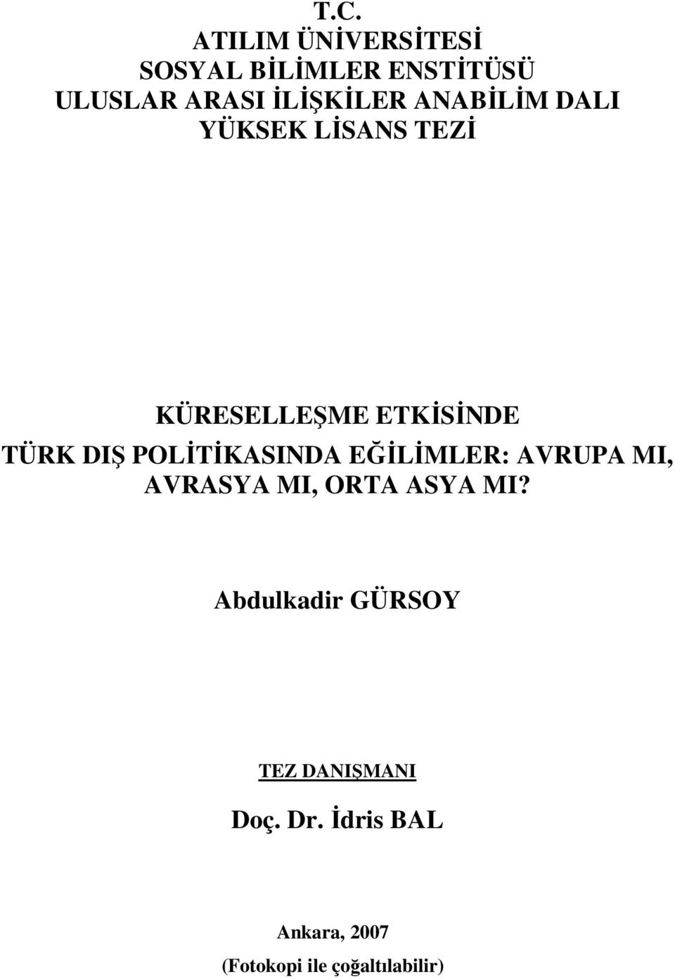 DIŞ POLİTİKASINDA EĞİLİMLER: AVRUPA MI, AVRASYA MI, ORTA ASYA MI?