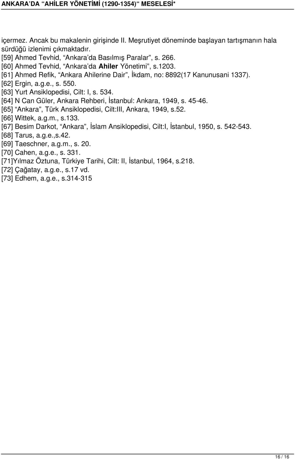 534. [64] N Can Güler, Ankara Rehberi, İstanbul: Ankara, 1949, s. 45-46. [65] Ankara, Türk Ansiklopedisi, Cilt:III, Ankara, 1949, s.52. [66] Wittek, a.g.m., s.133.