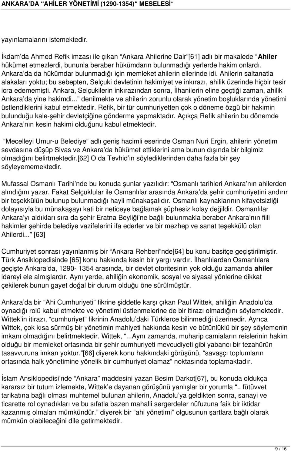 Ankara da da hükümdar bulunmadığı için memleket ahilerin ellerinde idi.