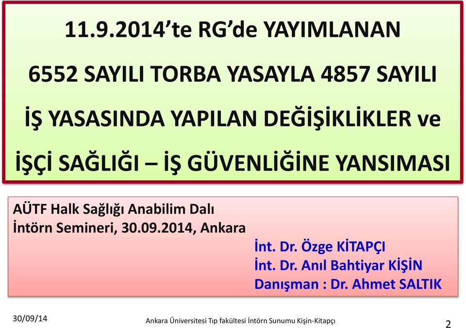 İntörn Semineri, 30.09.2014, Ankara İnt. Dr. Özge KİTAPÇI İnt. Dr. Anıl Bahtiyar KİŞİN Danışman : Dr.