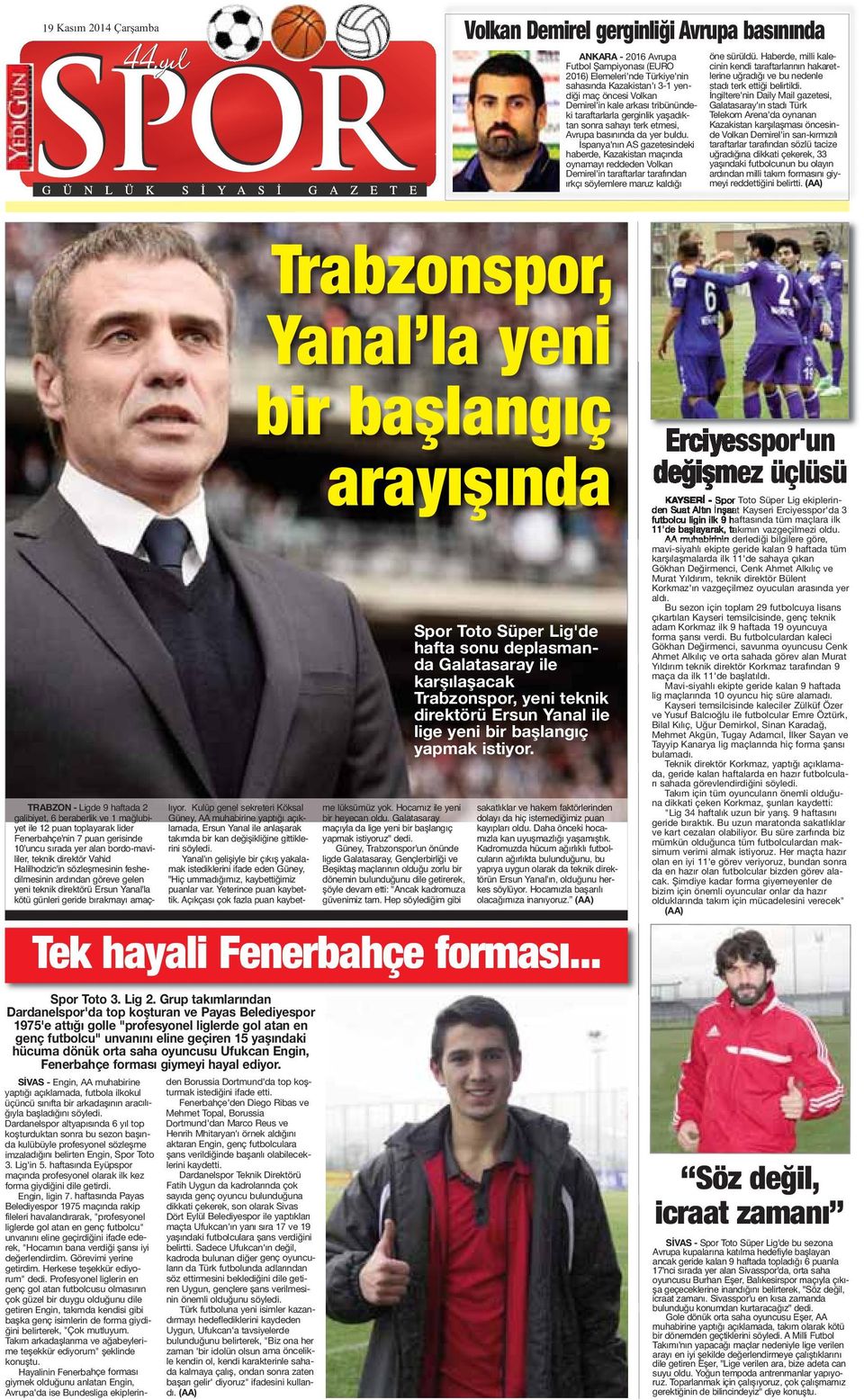 İspanya'nın AS gazetesindeki haberde, Kazakistan maçında oynamayı reddeden Volkan Demirel'in taraftarlar tarafından ırkçı söylemlere maruz kaldığı öne sürüldü.