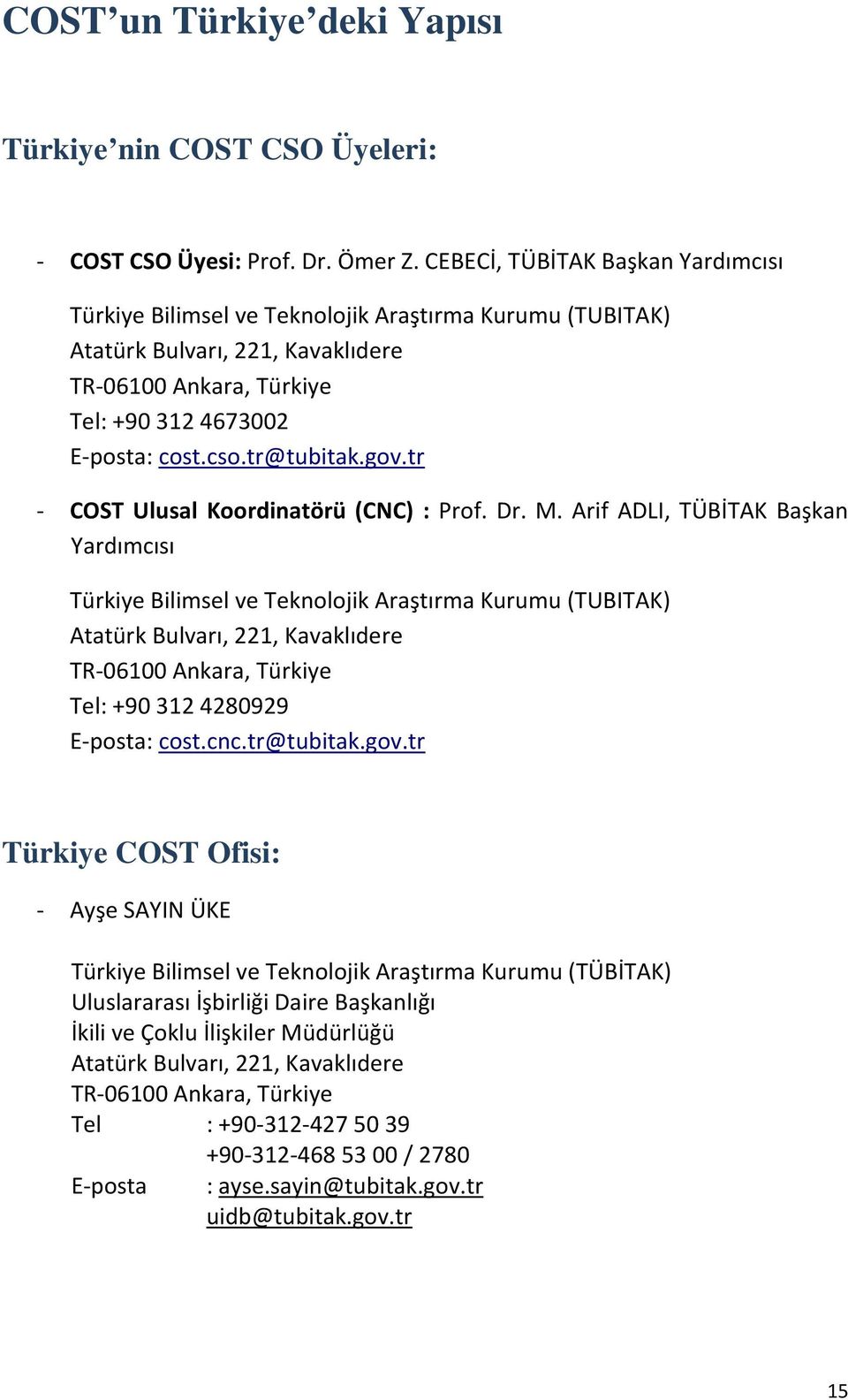 tr@tubitak.gov.tr - Ulusal Koordinatörü (CNC) : Prof. Dr. M.