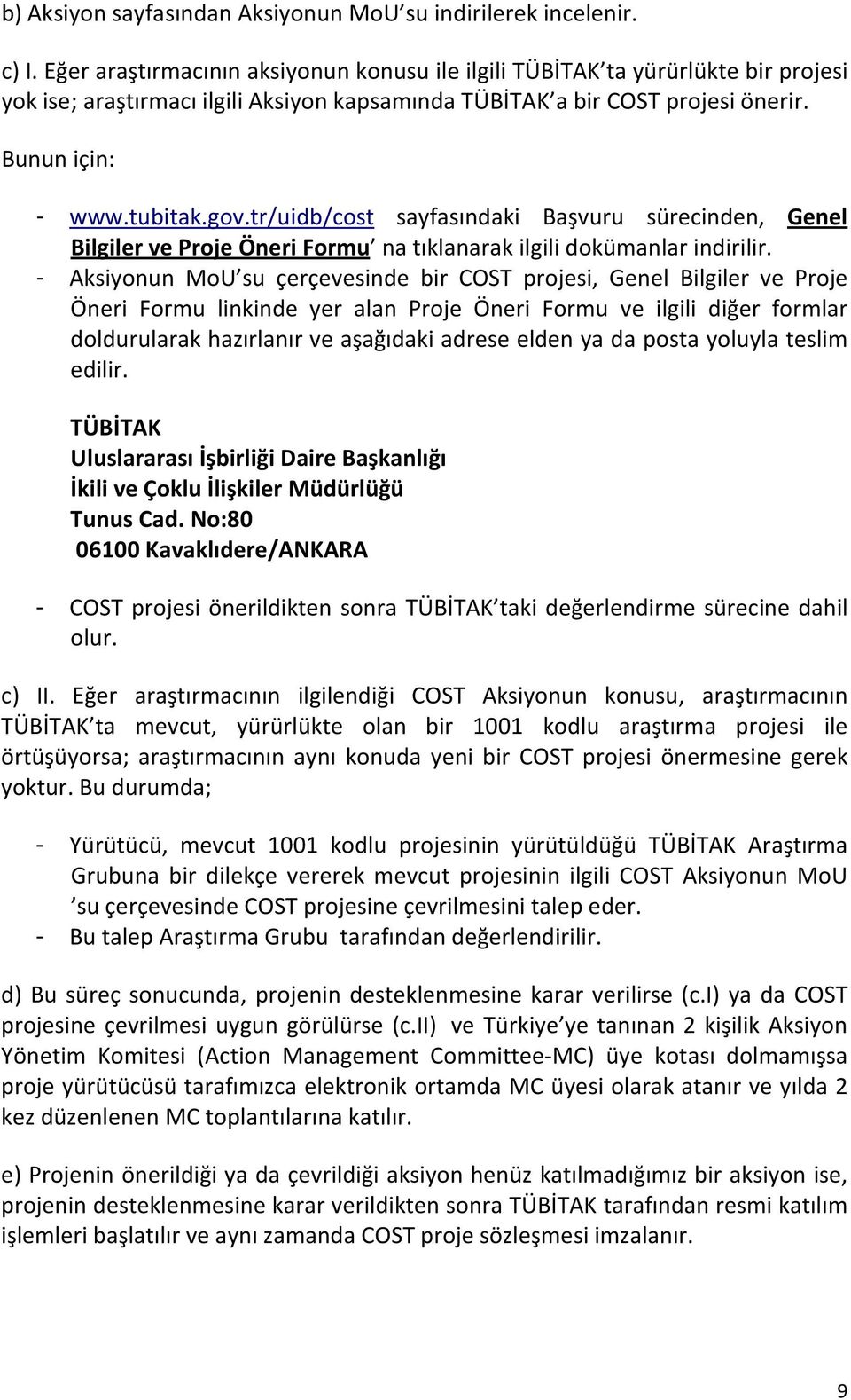 tr/uidb/cost sayfasındaki Başvuru sürecinden, Genel Bilgiler ve Proje Öneri Formu na tıklanarak ilgili dokümanlar indirilir.