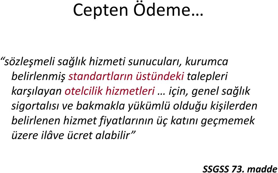 genel sağlık sigortalısı ve bakmakla yükümlü olduğu kişilerden belirlenen