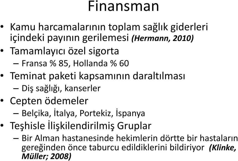 kanserler Cepten ödemeler Belçika, İtalya, Portekiz, İspanya Teşhisle İlişkilendirilmiş Gruplar Bir Alman