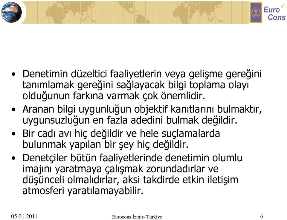 Bir cadı avı hiç değildir ve hele suçlamalarda bulunmak yapılan bir şey hiç değildir.