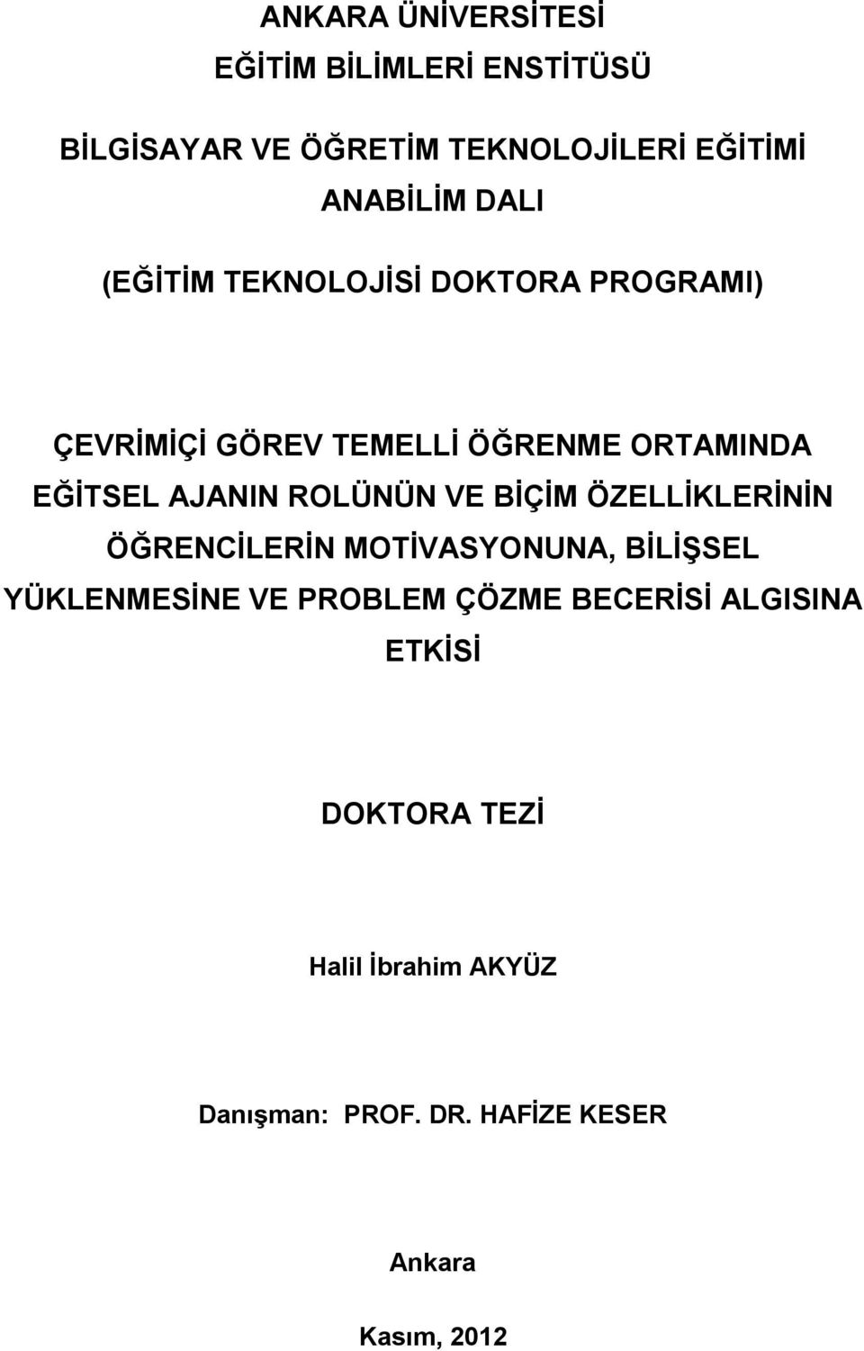 ROLÜNÜN VE BİÇİM ÖZELLİKLERİNİN ÖĞRENCİLERİN MOTİVASYONUNA, BİLİŞSEL YÜKLENMESİNE VE PROBLEM ÇÖZME