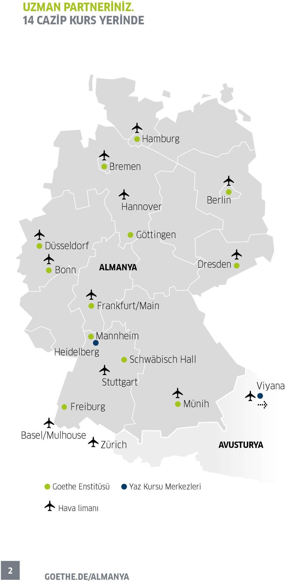 ALMANYA Göttingen Dresden Frankfurt/Main Heidelberg Mannheim