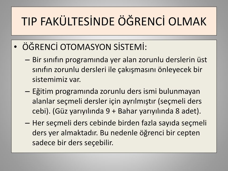 Eğitim programında zorunlu ders ismi bulunmayan alanlar seçmeli dersler için ayrılmıştır (seçmeli ders cebi).