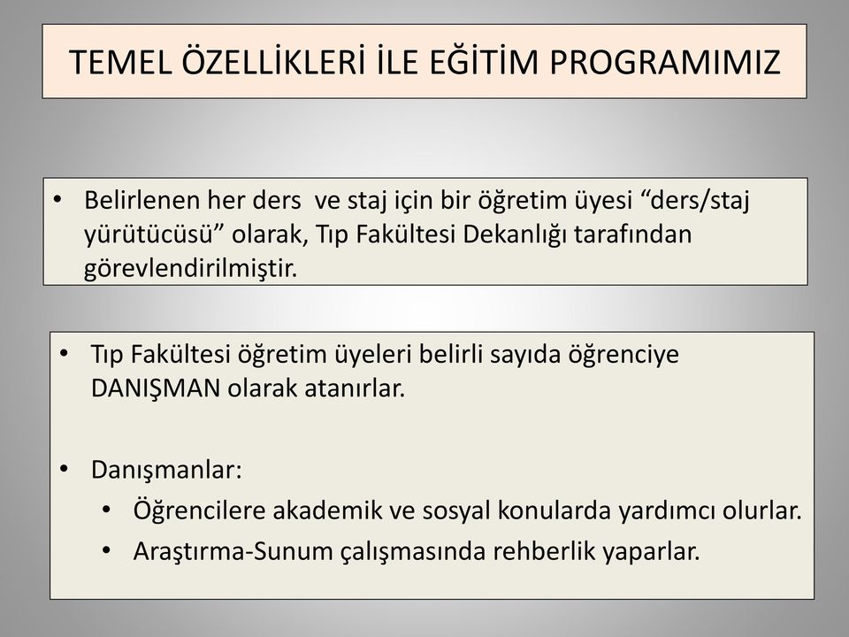 Tıp Fakültesi öğretim üyeleri belirli sayıda öğrenciye DANIŞMAN olarak atanırlar.