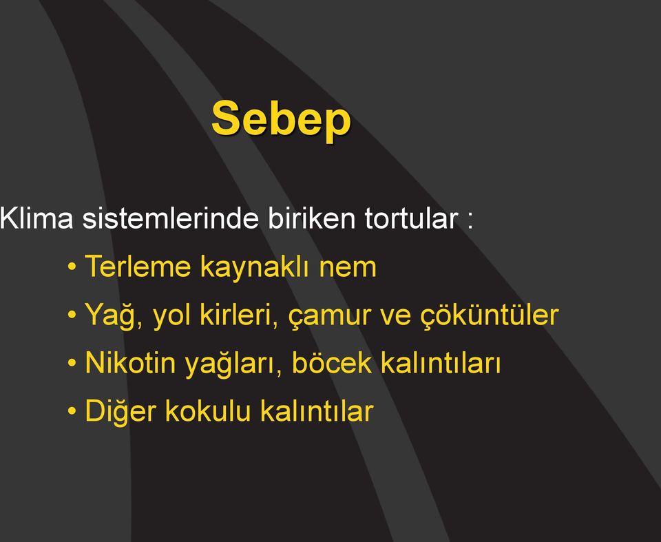 kirleri, çamur ve çöküntüler Nikotin