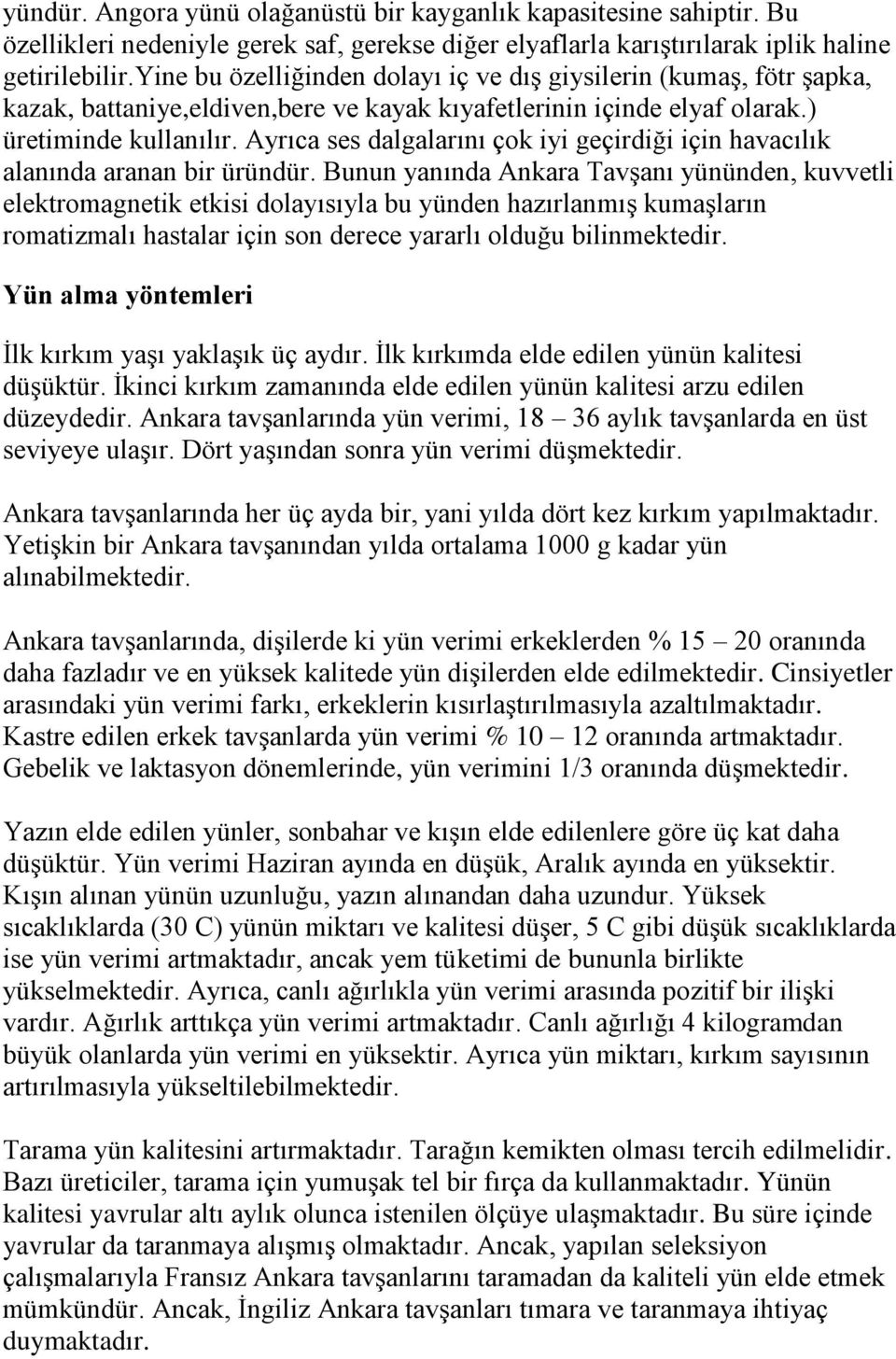 Ayrıca ses dalgalarını çok iyi geçirdiği için havacılık alanında aranan bir üründür.