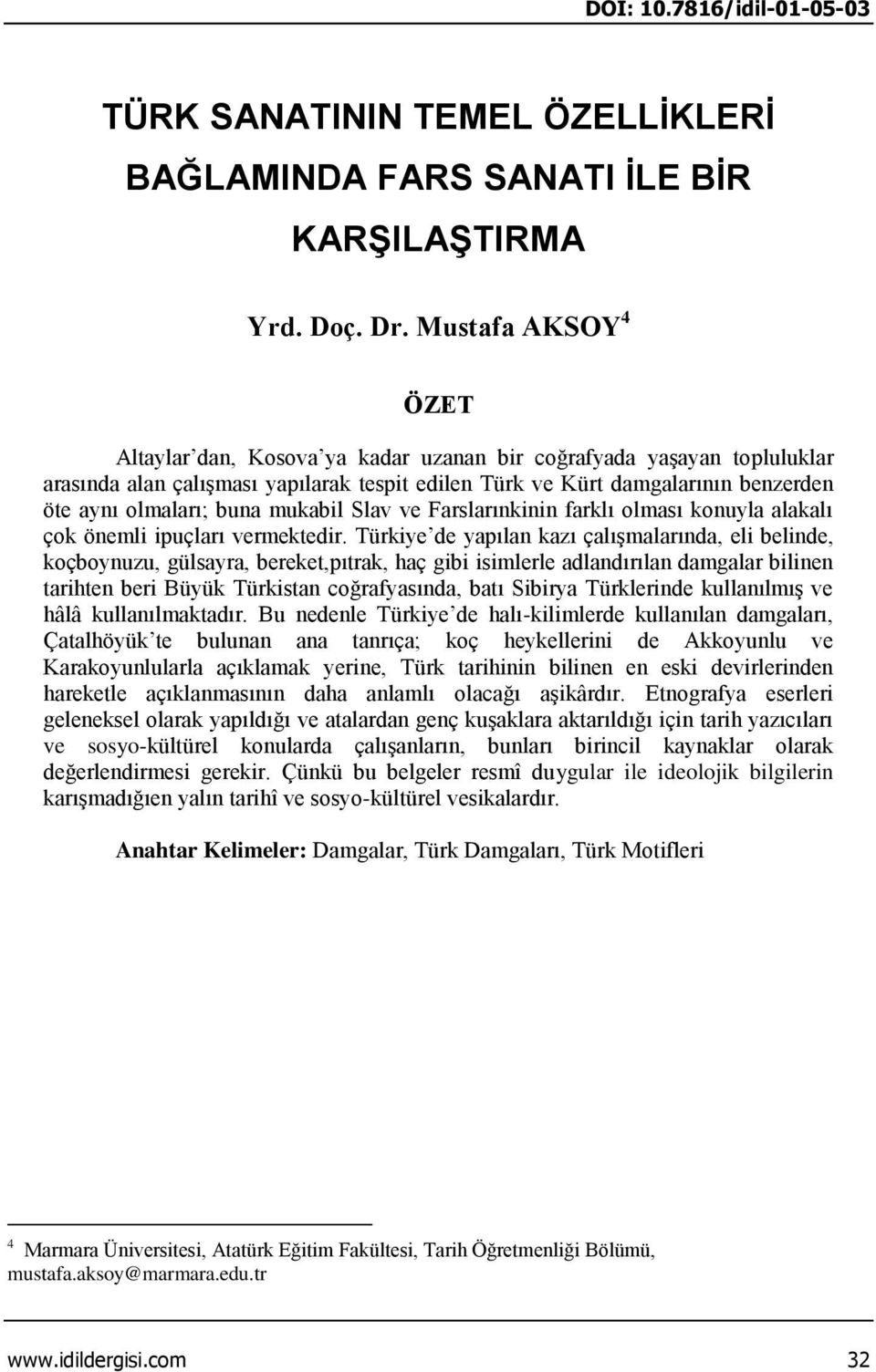 buna mukabil Slav ve Farslarınkinin farklı olması konuyla alakalı çok önemli ipuçları vermektedir.