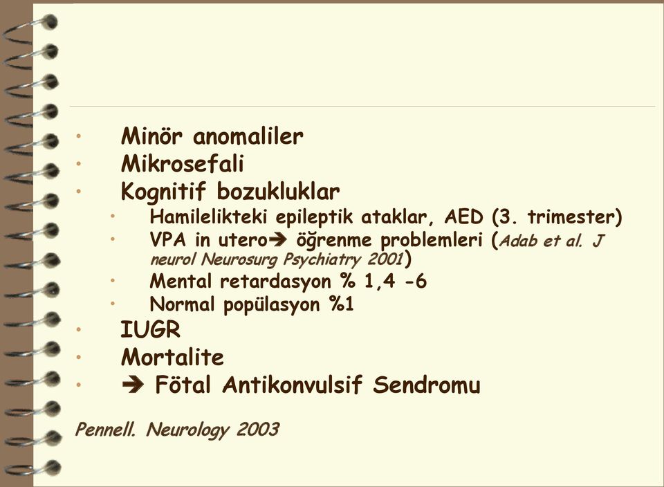 J neurol Neurosurg Psychiatry 2001 ) Mental retardasyon % 1,4-6 Normal